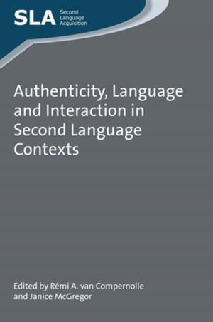 Cover of the book Authenticity, Language and Interaction in Second Language Contexts by Dr. Warwick Frost, Dr. Jennifer Laing, Gary Best, Dr. Kim Williams, Paul Strickland, Clare Lade