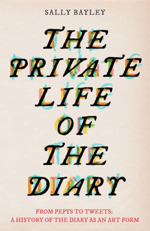 Cover of the book The Private Life of the Diary by Liz Heron