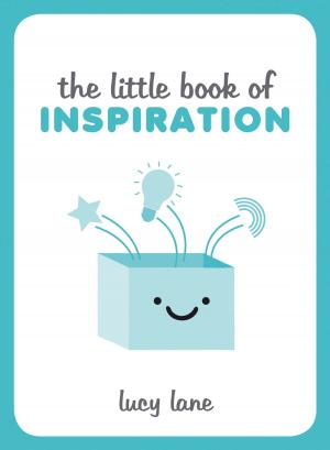 Cover of the book The Little Book of Inspiration by Ben Fraser