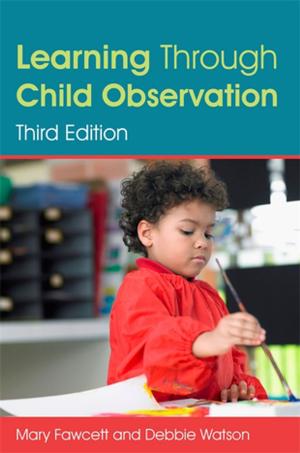 Cover of the book Learning Through Child Observation, Third Edition by Maggie Mamen