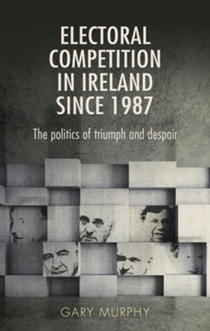 Cover of the book Electoral competition in Ireland since 1987 by Catherine Baker