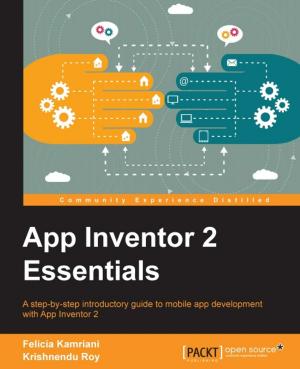 Cover of the book App Inventor 2 Essentials by Ovais Mehboob Ahmed Khan, Ganesan Senthilvel, Habib Ahmed Qureshi