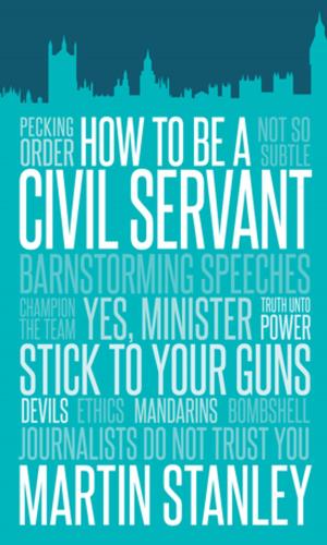 Cover of the book How to Be a Civil Servant by David Bolchover