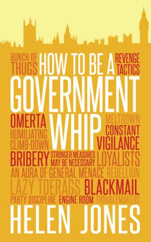 Cover of How to Be a Government Whip