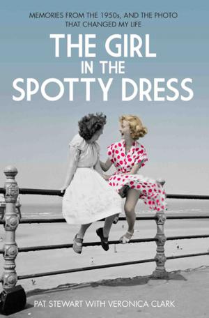 bigCover of the book The Girl in the Spotty Dress - Memories From The 1950s and The Photo That Changed My Life by 