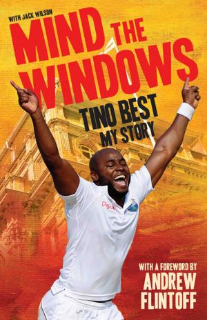 Cover of the book Mind The Windows: Tino Best - My Story by John Riddington Young