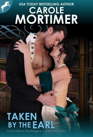 Cover of the book Taken by the Earl (Regency Unlaced 3) by Carole Mortimer