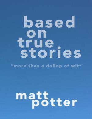 Cover of the book Based On True Stories by Truth Serum Press