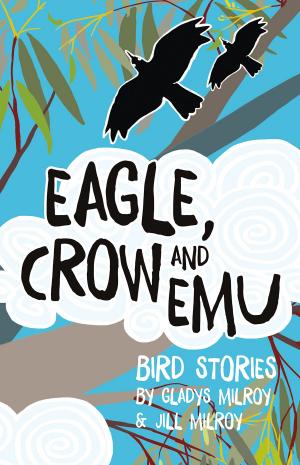 Cover of the book Eagle, Crow and Emu by Caitlin Maling