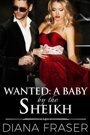 Cover of the book Wanted: A Baby by the Sheikh by Rachel J.Queen
