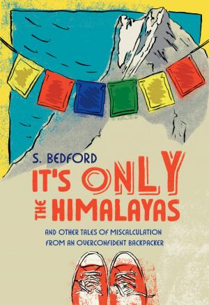 Cover of the book It's Only the Himalayas by Harold Rhenisch