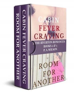 Cover of the book Cabin Fever Craving and Room for Another by P A Wilson