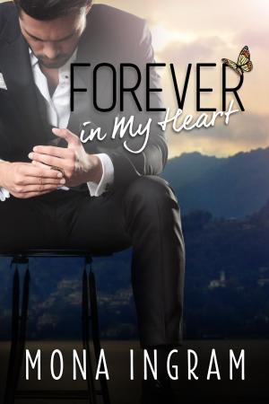 Cover of the book Forever In My Heart by Mona Ingram