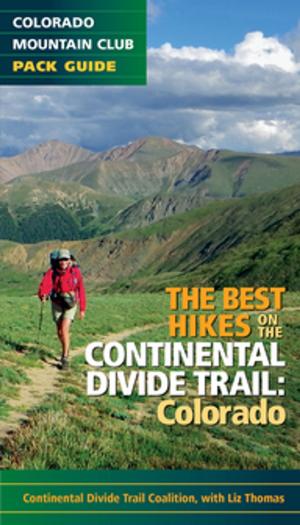 Cover of the book The Best Hikes on the Continental Divide Trail by Bob Burns, Mike Burns