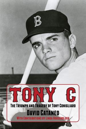 Cover of the book Tony C: The Triumph and Tragedy of Tony Conigliaro by Ira Berkow, Jim Kaplan