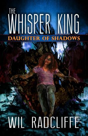 Cover of the book The Whisper King Book 2: Daughter of Shadows by Lucy Taylor