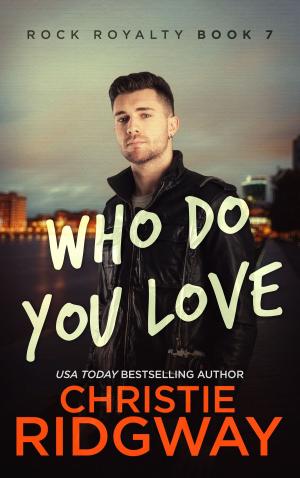 Cover of Who Do You Love (Rock Royalty Book 7)