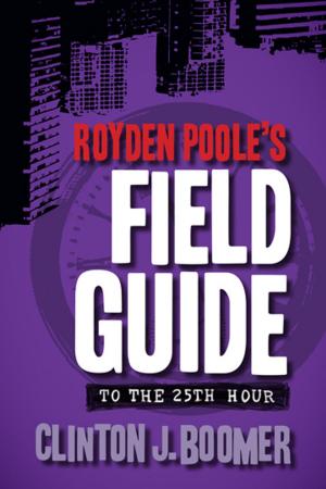 Book cover of Royden Poole's Field Guide to the 25th Hour