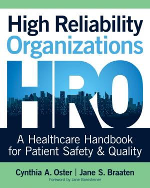 Cover of the book High Reliability Organizations: A Healthcare Handbook for Patient Safety & Quality by Patricia Sengstack, DNP, RN-BC, CPHIMS, Charles Boicey, MS, RN-BC, CPHIMS