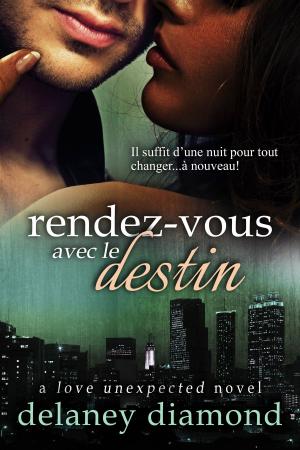 Cover of the book Rendez-vous Avec Le Destin by Delaney Diamond