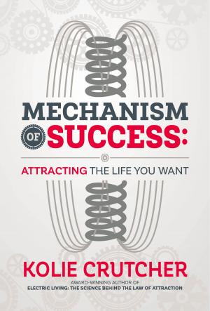 Cover of the book Mechanism of Success: Attracting the Life YOU Want by Farhana Dhalla
