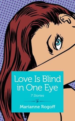 Cover of the book Love Is Blind in One Eye by Margaret Gaiottina