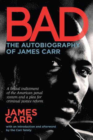Cover of the book Bad: The Autobiography of James Carr by Craig Johnson, David Liss, Val McDermid, Alison Gaylin