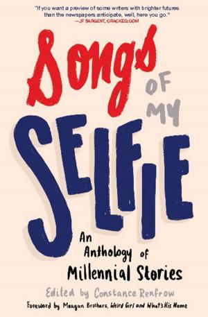 Cover of the book Songs of My Selfie by Ursula K. Le Guin, Connie Willis, Megan Arkenberg, Brian W. Aldiss