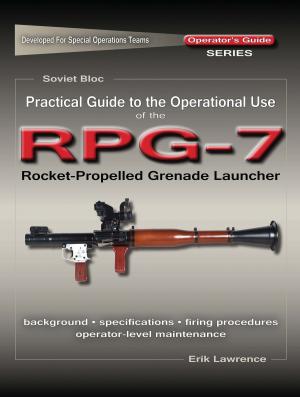 Cover of the book Practical Guide to the Operational Use of the RPG-7 Grenade Launcher by Margrit Pernau