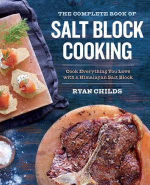 Cover of the book The Complete Book of Salt Block Cooking by Sonoma Press Press