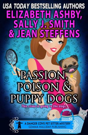 Cover of the book Passion, Poison &amp; Puppy Dogs (a Danger Cove Pet Sitter Mystery) by Sally J. Smith, Jean Steffens