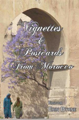 Cover of the book Vignettes & Postcards From Morocco by Peter Haring Judd