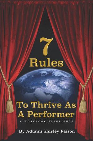 Cover of the book 7 Rules To Thrive As A Performer A Workshop Eperience by JF Fontaine