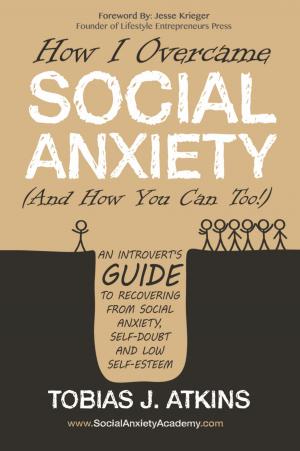Book cover of How I Overcame Social Anxiety (And How You Can Too!)