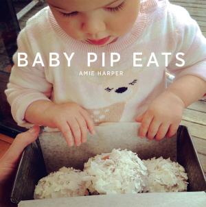 Cover of the book Baby Pip Eats by Christine Wallace