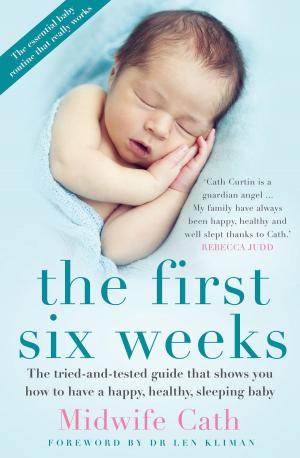 Cover of the book The First Six Weeks by Jane Stadler, Kelly McWilliam
