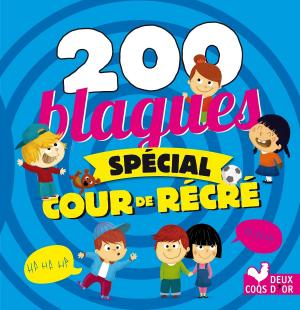 Cover of the book 200 Blagues spécial cour de récré by Pierre Probst