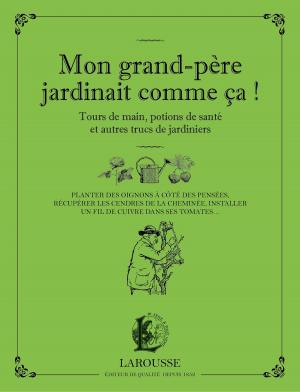 Cover of the book Mon grand-père jardinait comme ça by Serge Schall