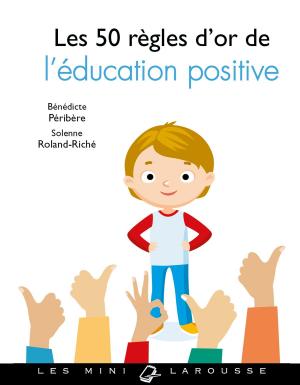 Cover of the book Les 50 règles d'or de l'éducation positive by Collectif