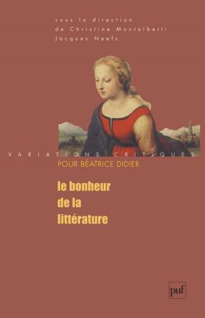 Cover of the book Le bonheur de la littérature by Sylvain Auroux