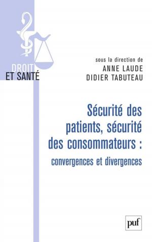 Cover of the book Sécurité des patients, sécurité des consommateurs : convergences et divergences by Jr. Bernard F Clark