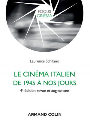 Cover of the book Le cinéma italien de 1945 à nos jours - 4e éd. by François Bost, Laurent Carroué, Sébastien Colin, Christian Girault, Anne-Lise Humain-Lamoure, Olivier Sanmartin, David Teurtrie