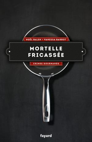 Cover of the book Mortelle fricassée - Vol. 4 by Gérard Davet, Fabrice Lhomme