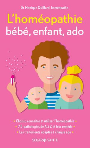 Cover of the book L'homéopathie bébé, enfant, ado by Cyrille HADDOUCHE, Gilles Le ROC'H, Julien PRETOT, François THOMAZEAU