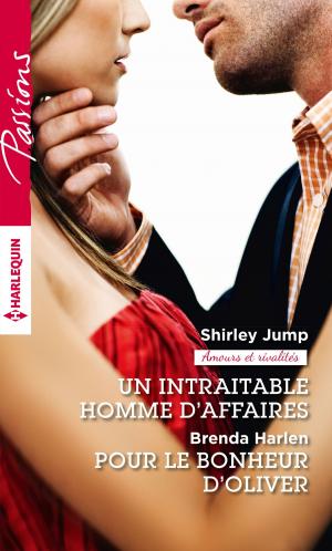 Cover of the book Un intraitable homme d'affaires - Pour le bonheur d'Oliver by Samantha Hunter