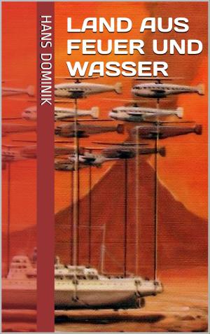 Cover of the book Land aus Feuer und Wasser by Jörg Becker