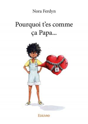 Cover of the book Pourquoi t'es comme ça Papa... by Pierre Dubois