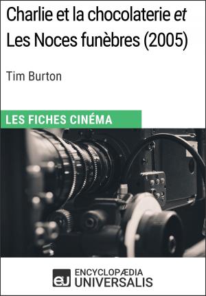 Cover of the book Charlie et la chocolaterie et Les Noces funèbres de Tim Burton by Encyclopaedia Universalis