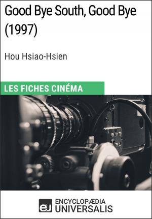 Cover of the book Good Bye South, Good Bye de Hou Hsiao-Hsien by Encyclopaedia Universalis
