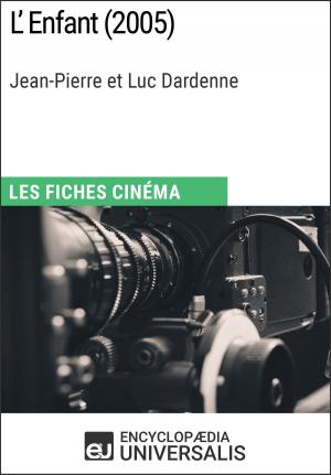 Cover of the book L'Enfant de Jean-Pierre et Luc Dardenne by Encyclopaedia Universalis, Les Grands Articles
